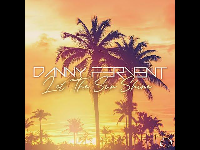 Danny Fervent - Let The Sun Shine (Tropical Sunset Edit)