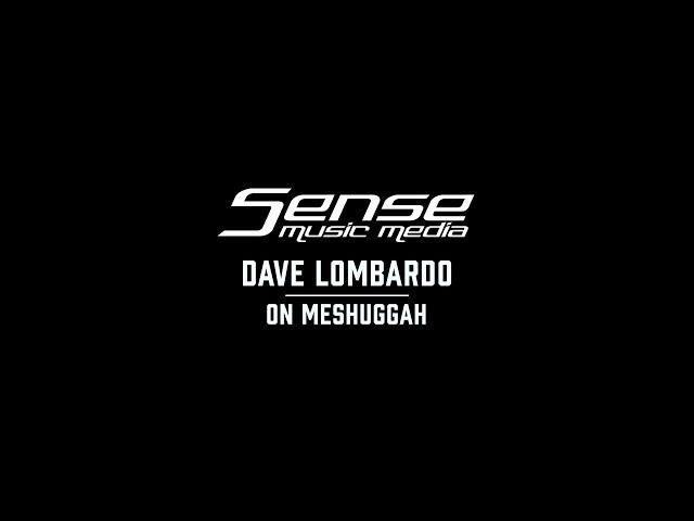 Dave Lombardo on hearing MESHUGGAH for the first time // SENSE MUSIC MEDIA