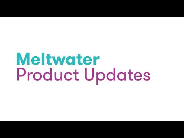 Meltwater's May 2024 Product Updates