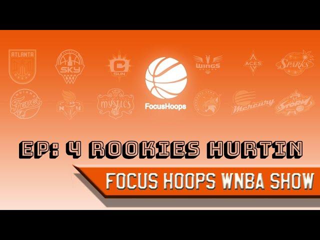 FocusHoops WNBA Show: Episode 4: Rookies Hurtin