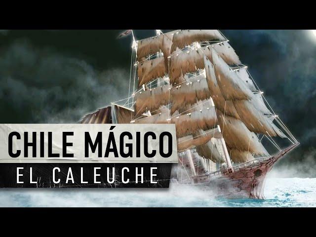 El CALEUCHE: la historia del barco fantasma  - Chile Mágico