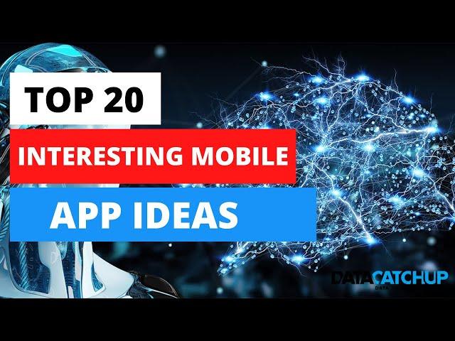 Top 20 Interesting Mobile App Ideas for Startups in 2021