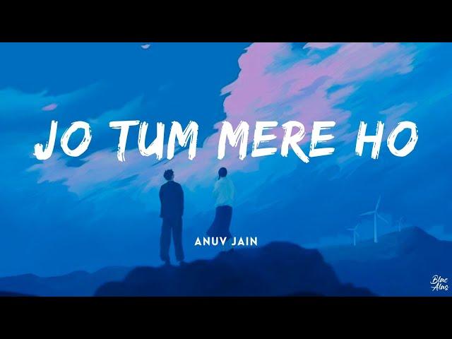 Jo tum mere ho • Anuv Jain(Lyrics)