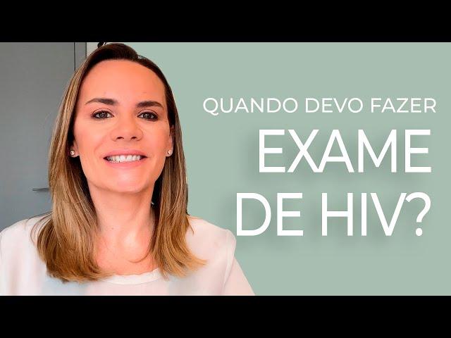 Quando devo fazer o exame de HIV?