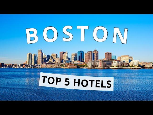 Top 5 Hotels in Boston, Massachusetts, Best Hotel Recommendations