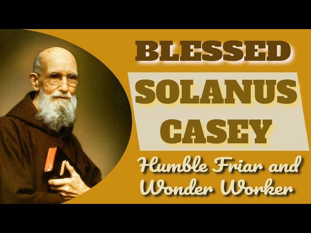 Blessed Solanus Casey: Humble Capuchin Miracle Worker