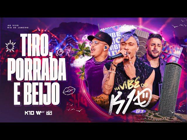 Kamisa 10 - Tiro, Porrada e Beijo | Na Vibe do K10 RJ