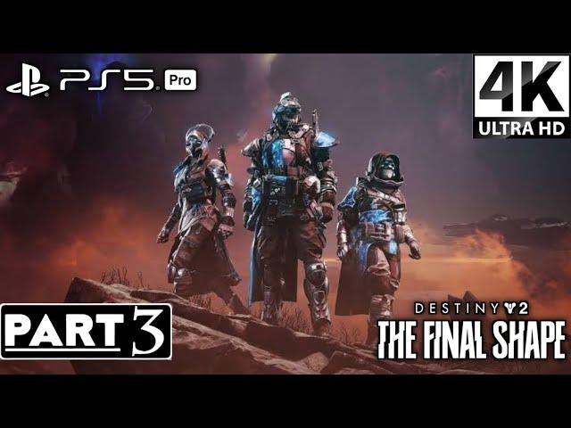 DESTINY 2 THE FINAL SHAPE Gameplay Walkthrough CAMPAIGN Part 3 [4K 60FPS PS5 Pro] - No Commentary