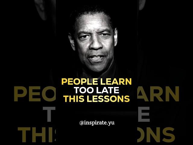 Powerful Lessons People Learn too late - Denzel Washington Life Lessons #Lifelessons