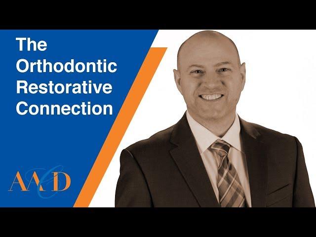 The Orthodontic Restorative Connection - LESSON 1