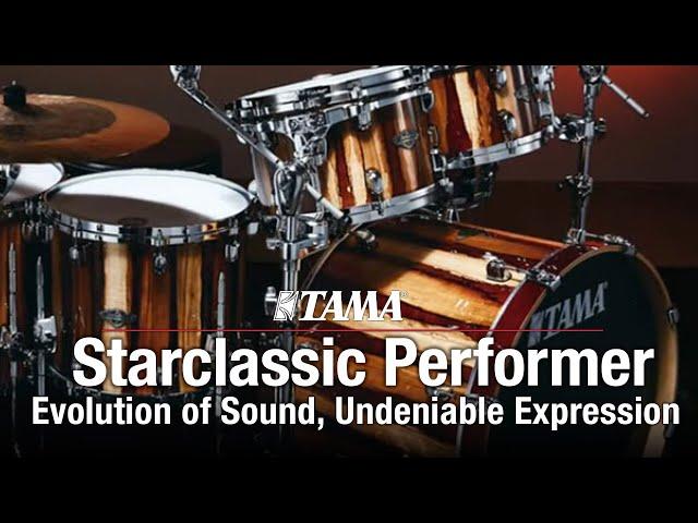 TAMA Starclassic Performer - Evolution of Sound, Undeniable Expression