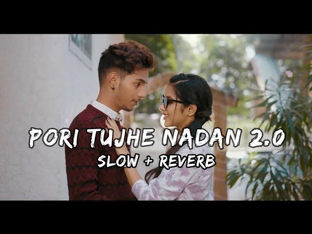 Pori Tujhe Nadan 2.0 | Slowed+Reverb | Prashant Natki & Sonali Sonawane |