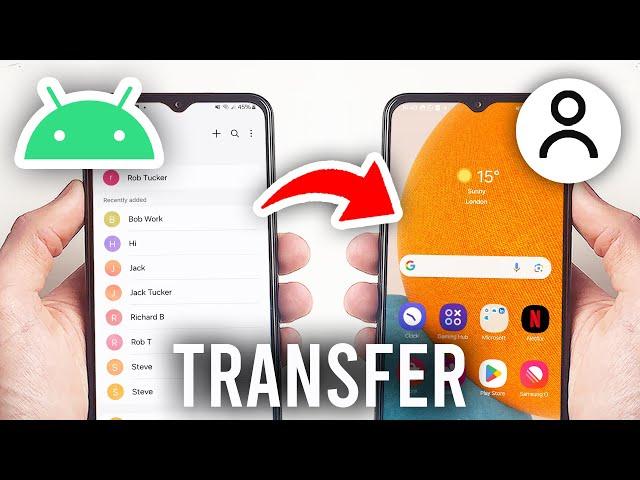 How To Transfer Contacts From Android Phone To Android Phone - Full Guide