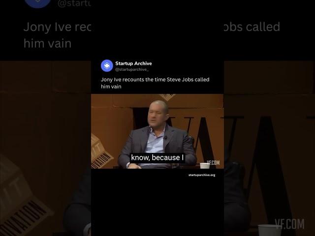 Jony Ive recounts the time Steve Jobs called him vain