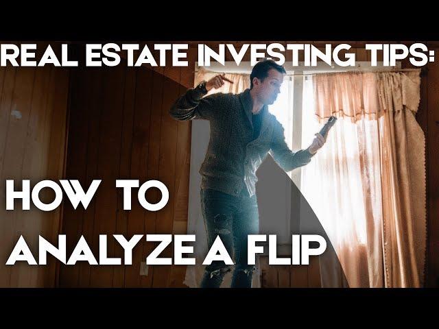 Real Estate Investing Tips: How To Analyze A Flip