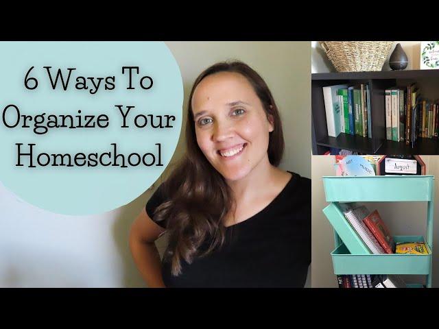 6 **EASY** Ways to Organize Your Homeschool || Simple Homeschool Organization