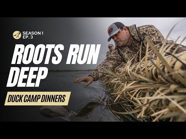 Duck Camp Dinners S1 Ep. 3 | Roots Run Deep