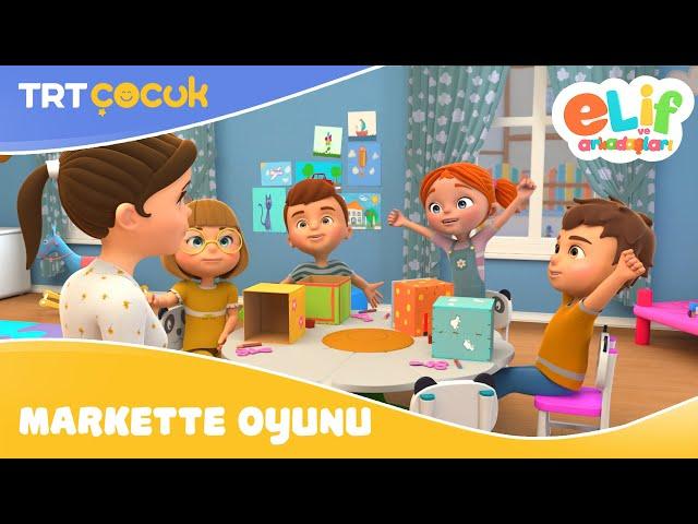 Elif ve Arkadaşları | Markette Oyunu