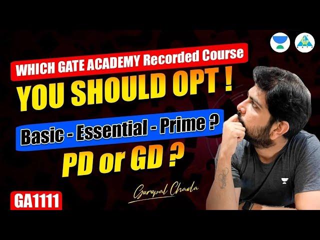 Which GATE ACADEMY Recorded Course Your Should OPT! Basic-Essential-Prime? PD or GD? #gc_sir #GA1111