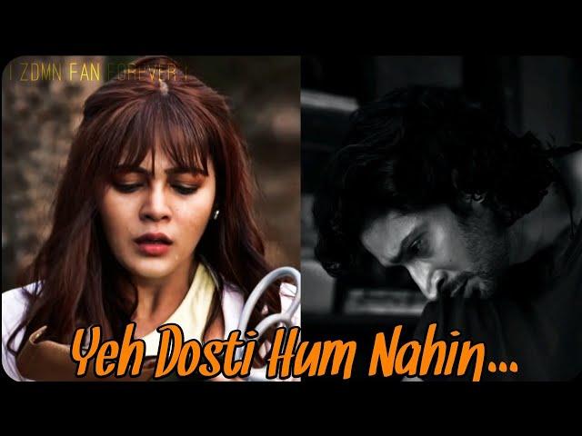 Yeh Dosti Hum Nahin... (SAD VERSION) | SiMi vm | ZDMN Fan Forever