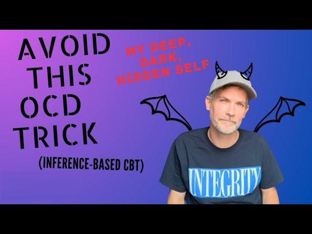 OCD Tricks: The Hidden Self / Inference-Based Cognitive Behavioral Therapy (ICBT)