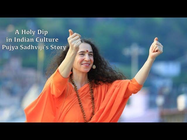 A Holy Dip in Indian Culture - Pujya Sadhviji's Story