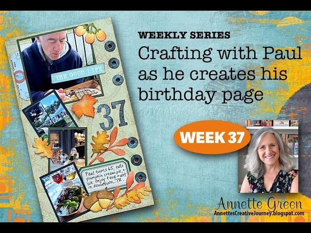 Week 37 - Crafting with Paul as He Creates His Birthday Page