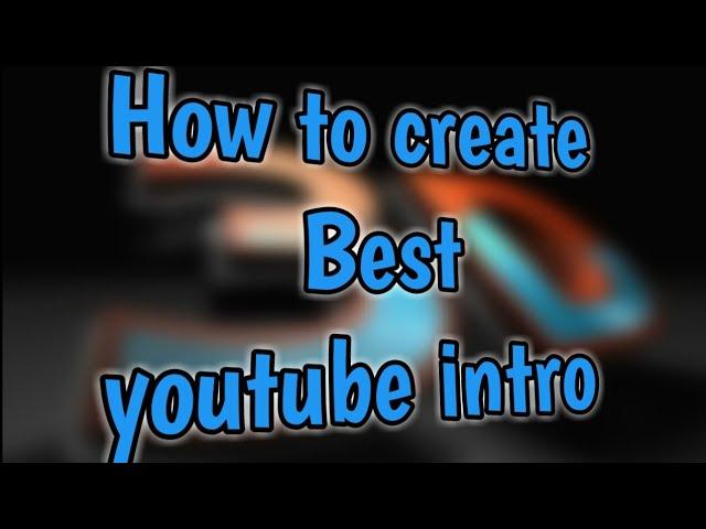 How to create Best YOUTUBE intro | TECH4U