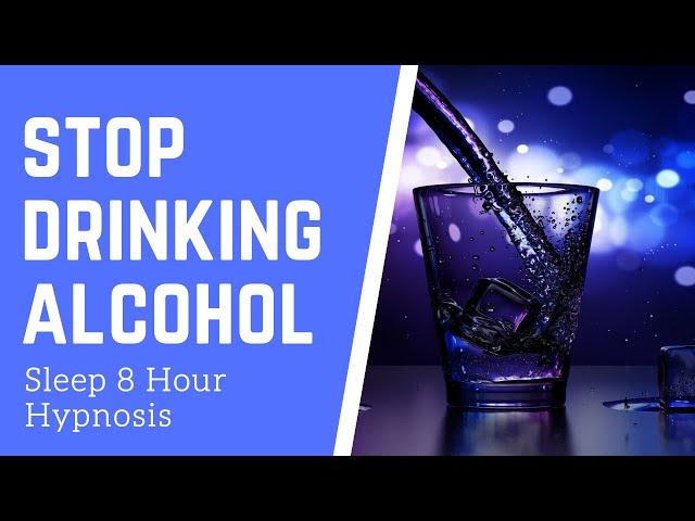 Stop Drinking Alcohol 8 Hour Sleep Hypnosis - Quit / Binaural