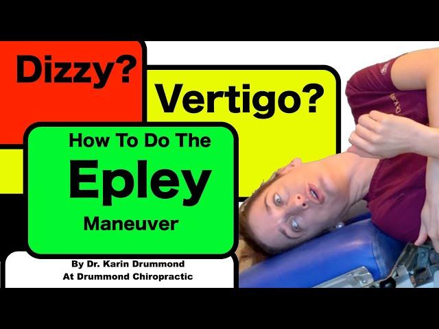 Dizzy? Vertigo? Mechanisms Explained and the Epley Maneuver Demonstrated