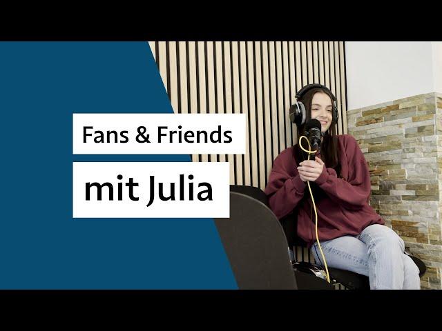 Fans & Friends mit Julia