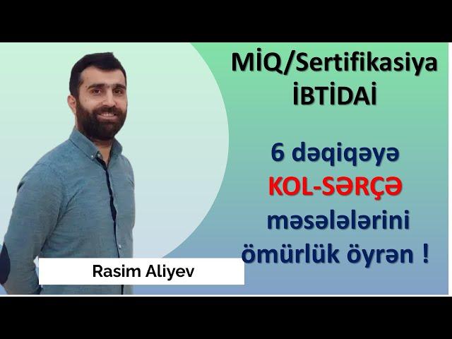 6 dəqiqəyə KOL-SƏRÇƏ məsələlərini ömürlük öyrən! / MİQ-İBTİDAİ / Rasim Aliyev