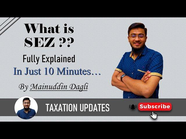 What is SEZ ?? What are the Tax Benefits to SEZ ?? Explained in just 10 Minutes by Mainuddin Dagli