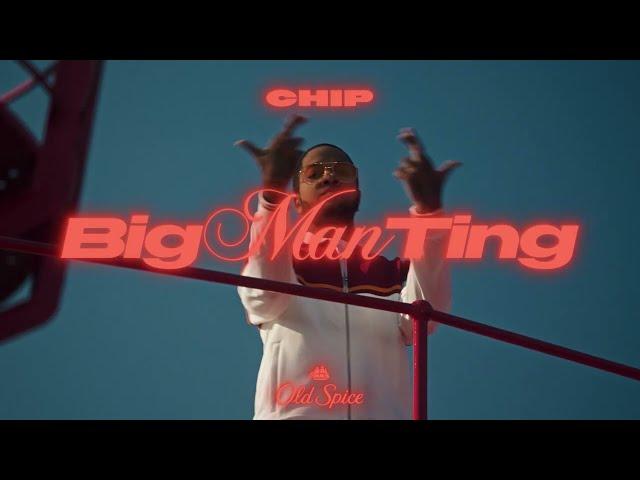 BIG MAN TING | CHIP X OLD SPICE