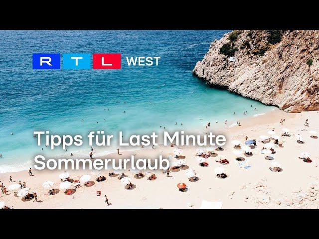 Tipps für Last Minute Sommerurlaub | RTL WEST, 04.07.2024