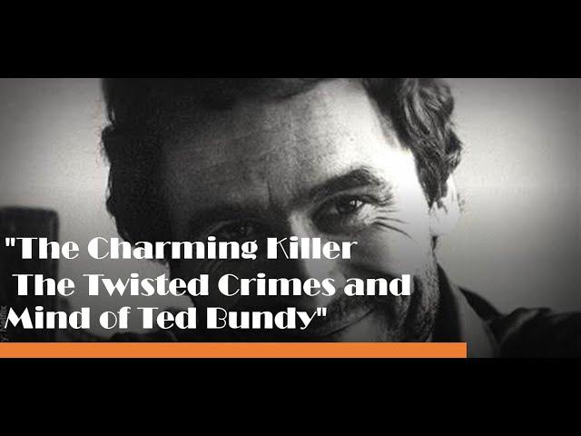 The Charming Killer  The Twisted Crimes and Mind of Ted Bundy    Made with Clipchamp