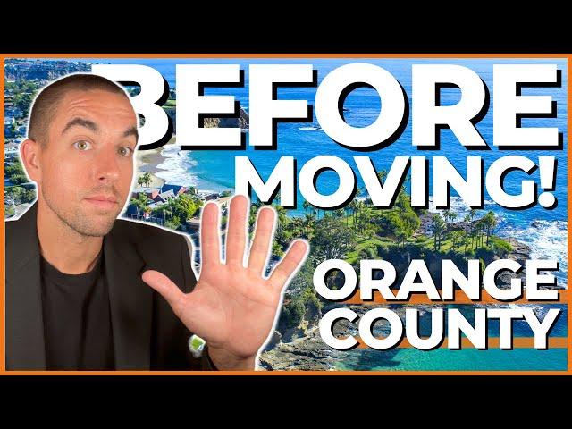 5 CRUCIAL Steps Before Moving to Orange County, CA