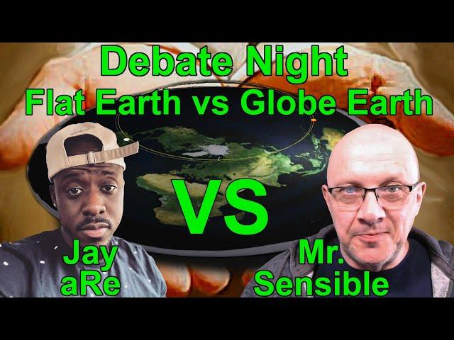 Mr Sensible LIVE Flat Earth Debate with Joe aRe