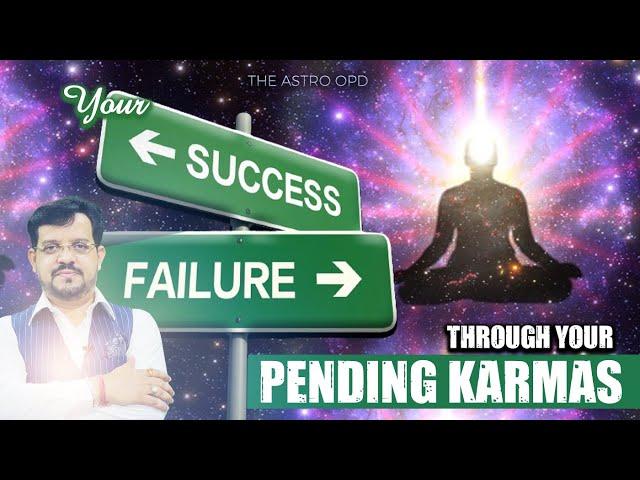 YOUR SUCCESS & FAILURES through your PENDING KARMAS | THE ASTRO OPD | SUNEEL KUMAR