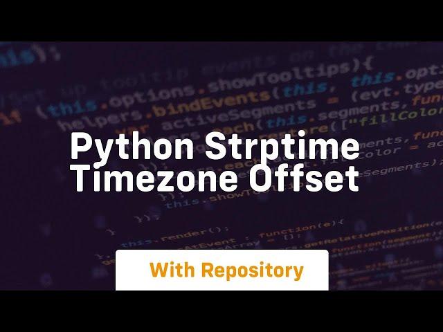 python strptime timezone offset