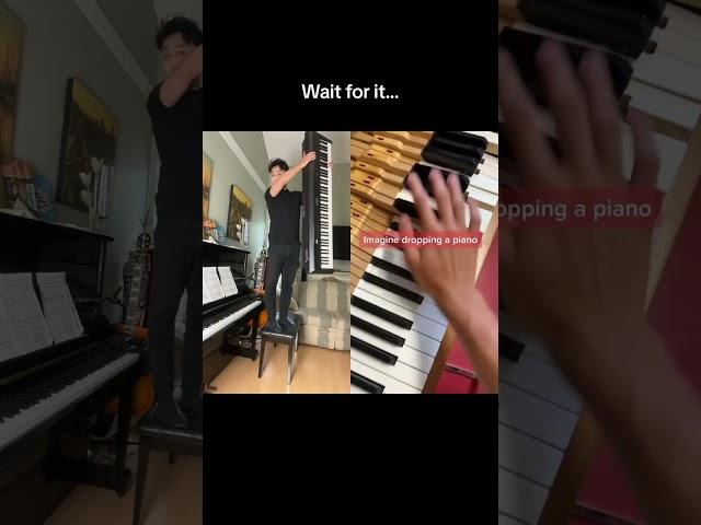 Imagine dropping a piano…