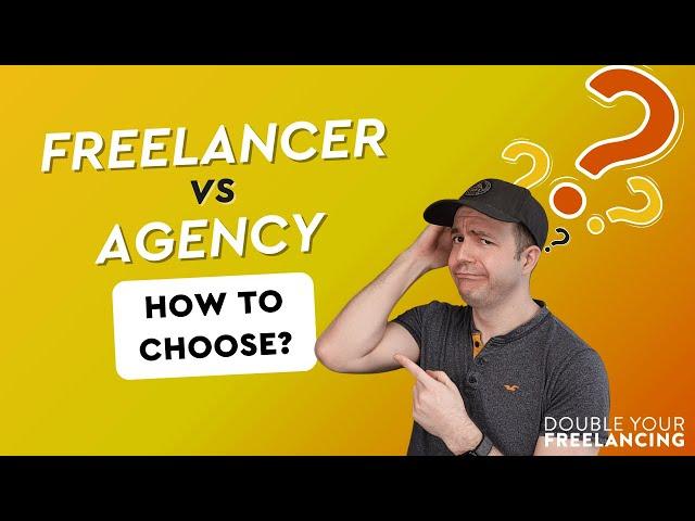 Freelancer vs Agency - How to Choose?