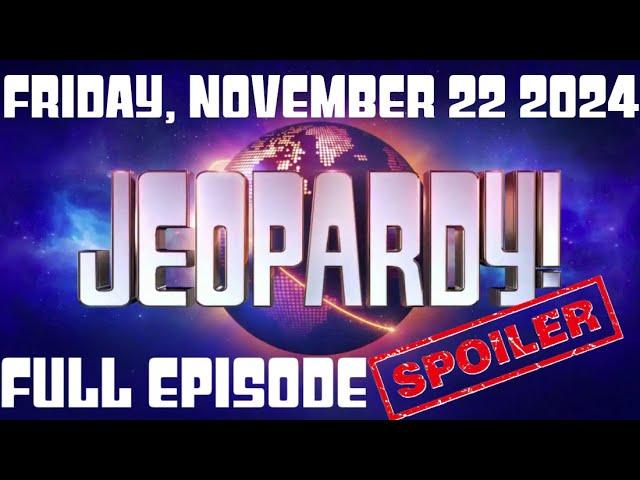 JEOPARDY November 22 2024 11/22/24 FULL EPISODE SPOILERS, WINNER, Recap & Highlights Today Friday