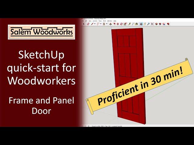 Sketchup Tutorial - Quick-start for woodworkers - Designing a frame and panel door