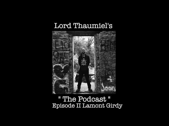 Lord Thaumiel's " The Podcast " Ep II Actor Lamont Girdy