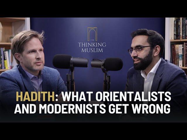 Hadith: What orientalists and modernists get wrong - with Dr Jonathan Brown