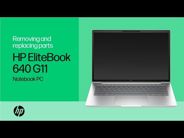 Removing and replacing parts | HP EliteBook 640 G11 Notebook PC | HP computer service