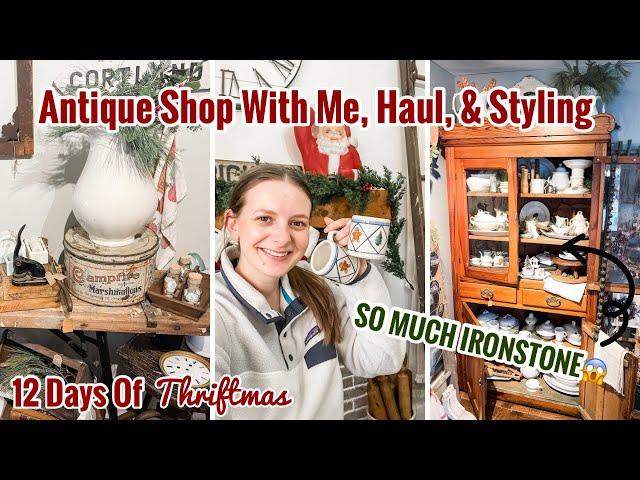 Day 12  Antique Shopping & Haul & Styling My Finds! FINAL DAY OF THRIFTMAS