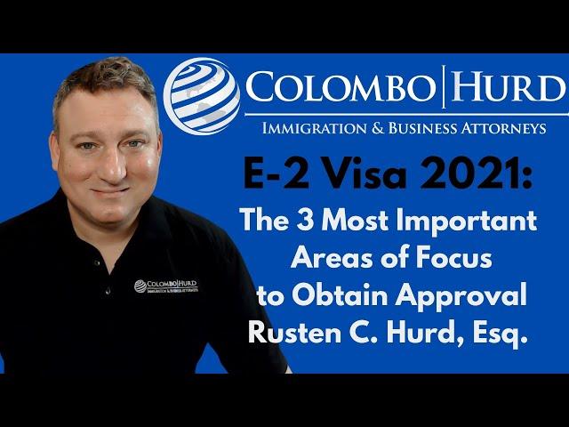 E2 Visa 2021: The Three Most Important Areas of Focus to Obtain Approval