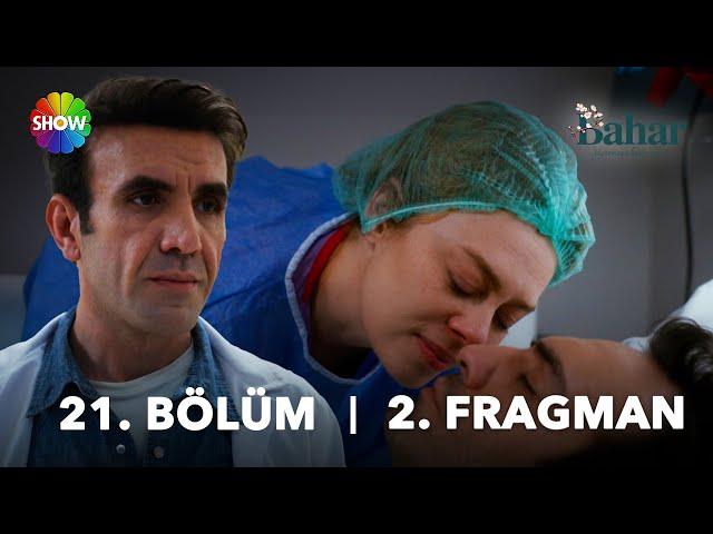 Bahar 21. Bölüm 2. Fragman | “Biz Evren ile sevgiliydik…”